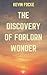 The Discovery of Forlorn Wonder