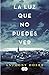 La luz que no puedes ver by Anthony Doerr
