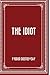 The Idiot by Fyodor Dostoevsky
