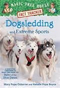 Dogsledding and Extreme Sports: A nonfiction companion to Magic Tree House #54: Balto of the Blue Dawn