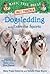 Dogsledding and Extreme Sports: A nonfiction companion to Magic Tree House #54: Balto of the Blue Dawn (Magic Tree House Fact Tracker #34)
