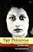 Spy Princess by Shrabani Basu