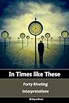 In Times Like These - Forty Riveting Intepretations