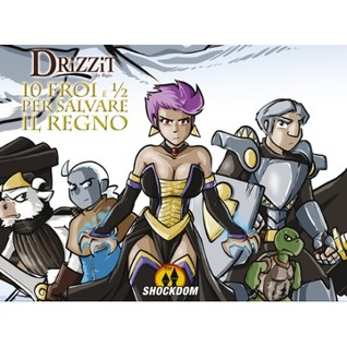 Drizzit - 10 Eroi e ½ per Salvare il Regno (Drizzit, #6)