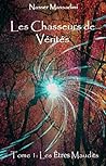 Les Chasseurs de Vérités - Tome 1 - Les êtres maudits by Nasser Massadimi