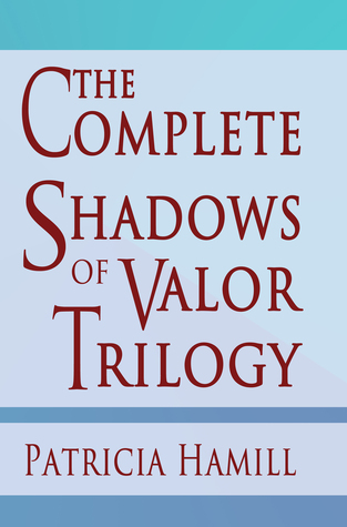 The Complete Shadows of Valor Trilogy