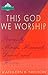 This God We Worship: Poems by Moses, Hannah, David, and Hosea