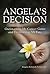 Angela's Decision: Outsmarting My Cancer Genes and Determining My Fate