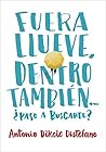 Fuera llueve, dentro también... ¿Paso a buscarte? by Antonio Dikele Distefano