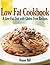 Low Fat Cookbook: A Low Fat Diet with Gluten Free Recipes