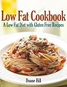 Low Fat Cookbook: A Low Fat Diet with Gluten Free Recipes