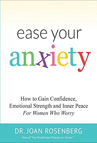 Ease Your Anxiety: How to Gain Confidence, Emotional Strength and Inner Peace (Kindle Edition)