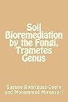 Soil Bioremediation by the Fungi, Trametes Genus Soil Bioremediation by the Fungi, Trametes Genus
