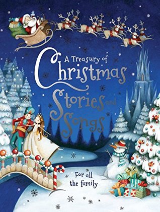 A Treasury of Christmas Stories and Songs - A Wonderful Collection of 6 Traditonal Christmas Stories and 12 Festive Rhymes! (Hardcover)