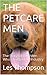 THE PETCARE MEN: The Story Of Two Men Who Changed An Industry