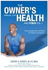 The Owner's Manual for Health and Fitness Vol. 1: The complete How-to-Book for Health and Fitness. (The Owner's Manual to Health and Fitness) The Owner's Manual for Health and Fitness Vol. 1: The complete How-to-Book for Health and Fitness. (The Owner's Manual to Health and Fitness)