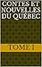 Contes et nouvelles du Québec: Tome I (French Edition)