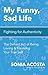 My Funny, Sad Life: Fighting for Authenticity: The Defiant Act of Being, Loving & Flaunting Your True Self