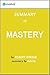 Mastery: Summary of the Key Ideas - Original Book by Robert Greene