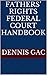 FATHERS’ RIGHTS FEDERAL COURT HANDBOOK