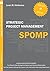 IT Strategic Project Management SPOMP: Implementing Change Successfully: Five New Strategies to Influence Stakeholders, Sell Your Ideas, and Boost Your Career in the Information Technology Department