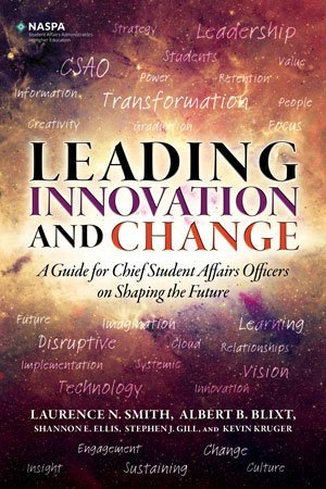 Leading Innovation and Change: A Guide for Chief Student Affairs Officers on Shaping the Future (Paperback)