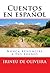 Cuentos en Español: Nunca renuncies a tus sueños (Spanish Edition)