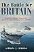 The Battle for Britain: Interservice Rivalry between the Royal Air Force and the Royal Navy, 1909-1940