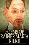 Poems of Rainer Maria Rilke by Rainer Maria Rilke
