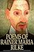 Poems of Rainer Maria Rilke by Rainer Maria Rilke