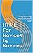 HTML For Novices by Novices...