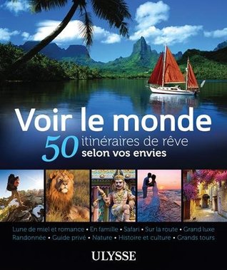 VOIR LE MONDE : 50 ITINÉRAIRES DE RÊVE SELON VOS ENVIES (Paperback)