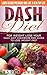 Dash Diet For Weight Loss Your Dash Diet Cookbook and Guide To Lose Weight Fast: Lower Blood Pressure And a Healthy Life (Diets 1)