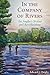 In the Company of Rivers by Ed Quigley