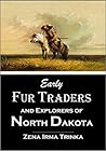 Early Fur Traders and Explorers of North Dakota