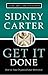 Get It Done – How to Stay Organized and Motivated by Sidney A. Carter