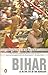 Bihar by Vijay Nambisan Bihar by Vijay Nambisan