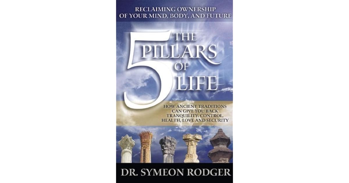 The 5 Pillars Of Life Reclaiming Ownership Of Your Mind, Body And