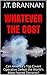 Whatever the Cost by J.T. Brannan