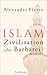Islam - Zivilisation oder Barbarei? by Alexander Flores Islam - Zivilisation oder Barbarei? by Alexander Flores