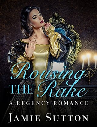 Rousing the Rake (Kindle Edition)