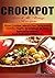 Crockpot Quick & Easy Recipes: Slow Cooker Meals for Tailgaters, Family Night, Breakfast-In-Bed, Specialty Meals, and Delicious Desserts (Kitchen Kreatives #2)