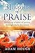 31 Prayers Of Praise: Building A Life Time Habit Of Praise Through Daily Devotion