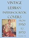 VINTAGE LESBIAN Paperback Book Covers: 1950 - 1970 Vol. 1: 200 Classic Paperback Book Covers (Lesbian Book Covers)