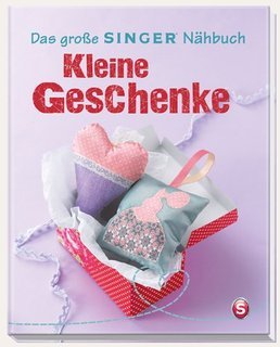 Das große SINGER Nähbuch Kleine Geschenke