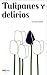 Tulipanes y delirios