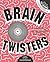 Brain Twisters /anglais by Clive Gifford