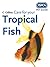 Care for your Tropical Fish: An RSPCA Guide to Aquarium Maintenance and Species Health (RSPCA Pet Guide)