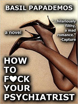 How To F❤ck Your Psychiatrist (Kindle Edition)