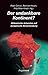 Der undankbare Kontinent?: Afrikanische Antworten auf europäische Bevormundung (Maulwürfe)